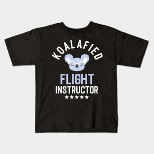 Koalafied Flight Instructor - Funny Gift Idea for Flight Instructors Kids T-Shirt